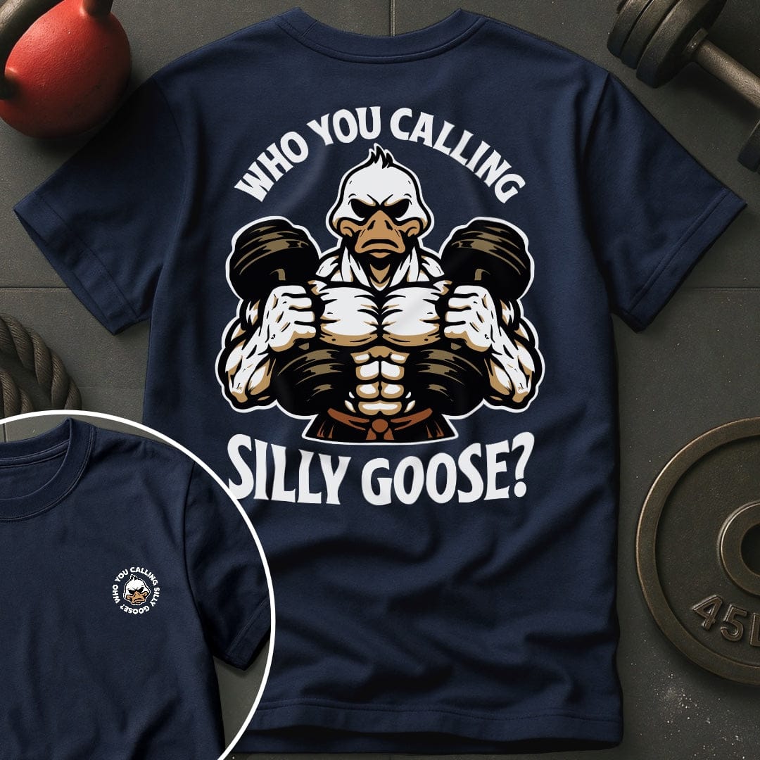 Who You Calling Silly Goose? T-Shirt