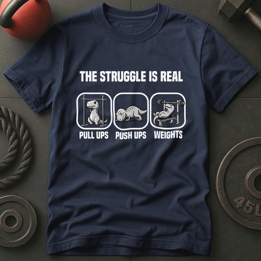 The Struggle Is Real T-Rex T-Shirt