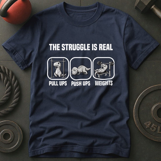 The Struggle Is Real T-Rex T-Shirt