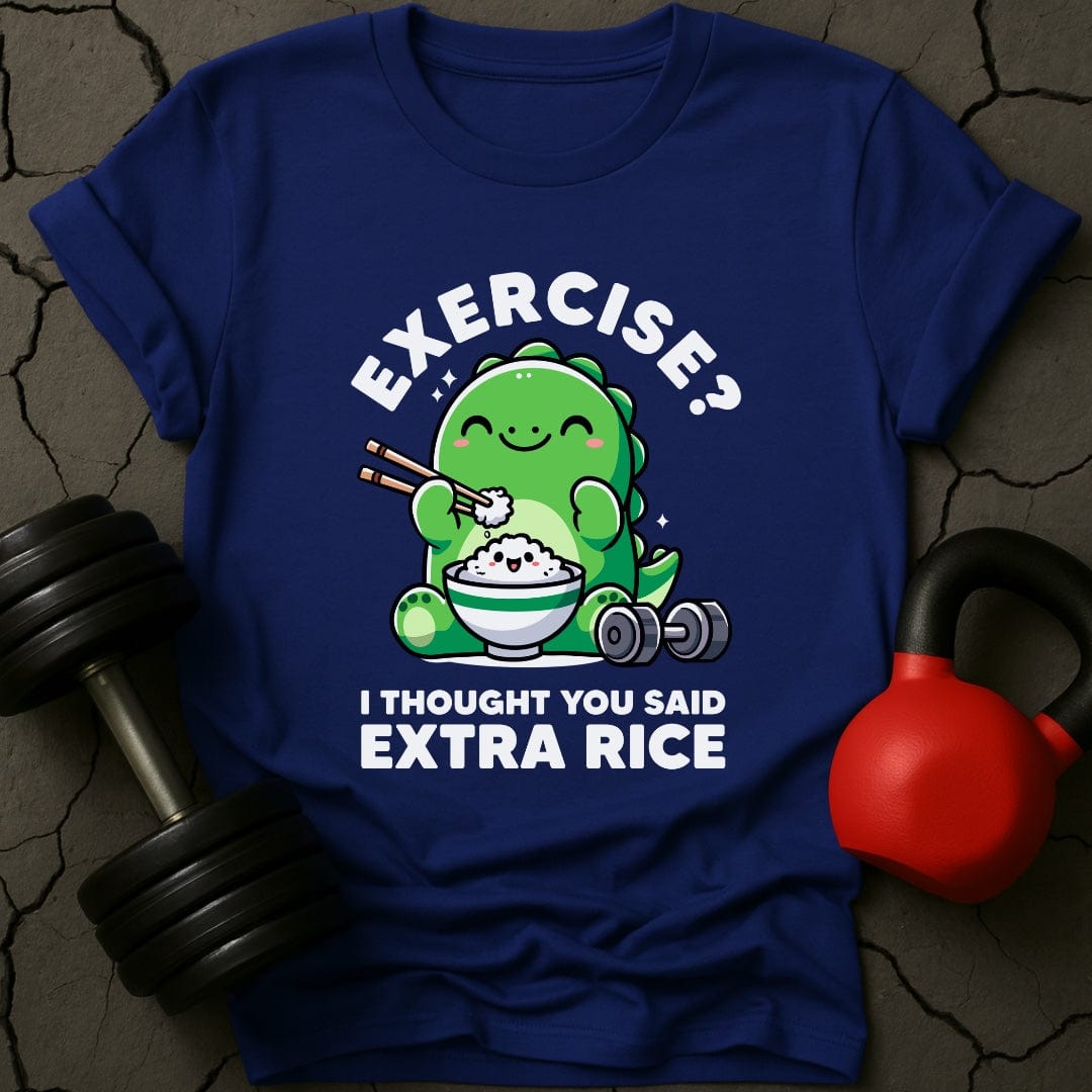 Exercise? I Thought You Said Extra Rice T-Shirt