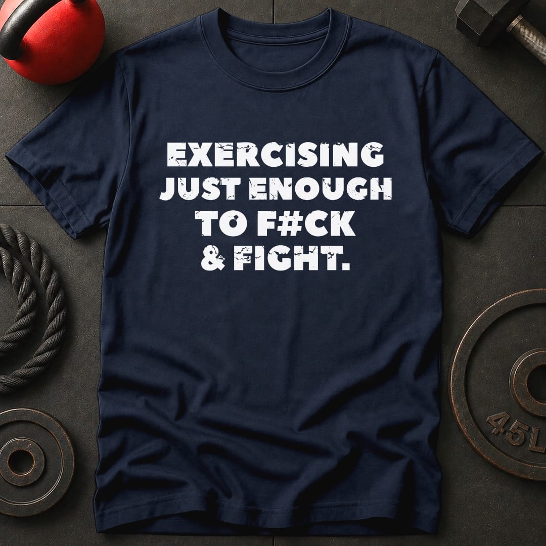 Exercising Just Enough T-shirt
