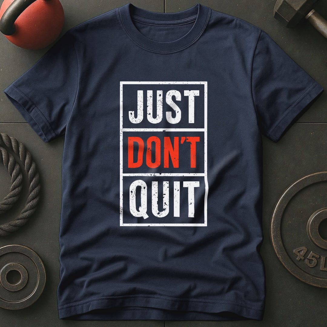 Just Don't Quit T-Shirt