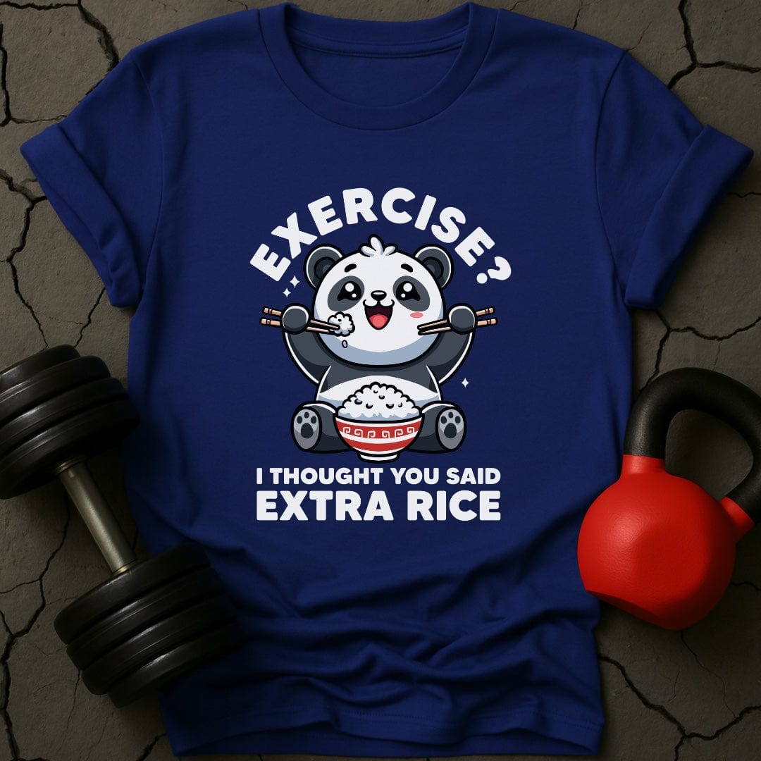 Exercise? I Thought You Said Extra Rice Cute Panda Gym T-Shirt