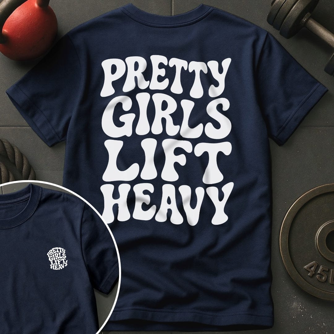 Pretty Girls Lift Heavy T-Shirt