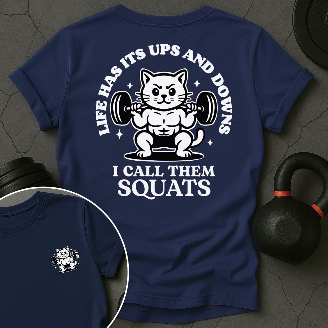 Life Has Its Ups And Downs I Call Them Squats Cat Gym T-Shirt