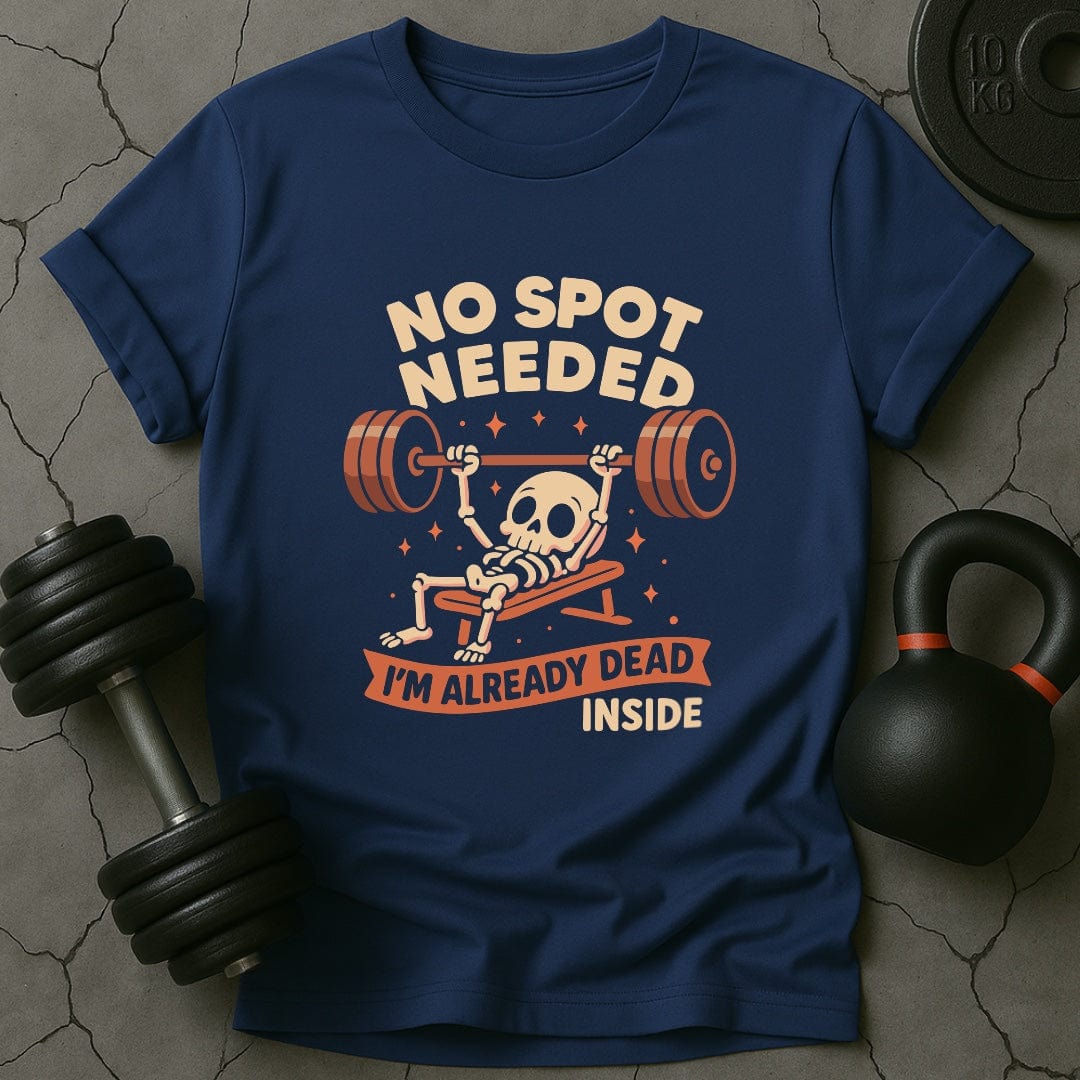 No Spot Needed I'm Already Dead Inside Gym T-Shirt