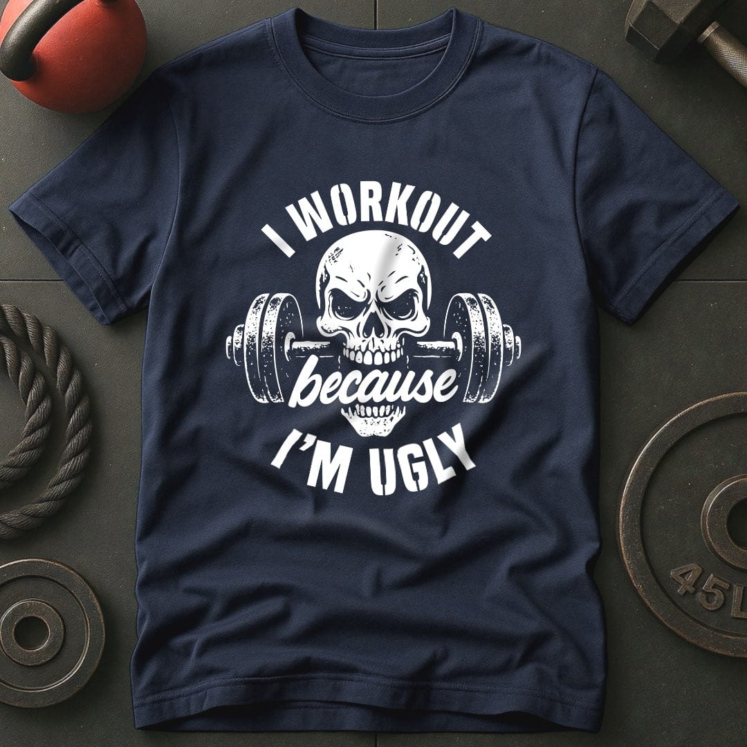I Workout Because I'm Ugly Skull Gym T-Shirt