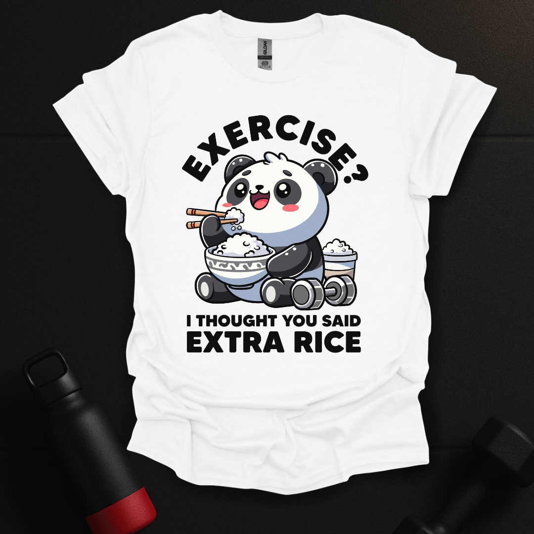 Exercise? I Thought You Said Extra Rice T-Shirt