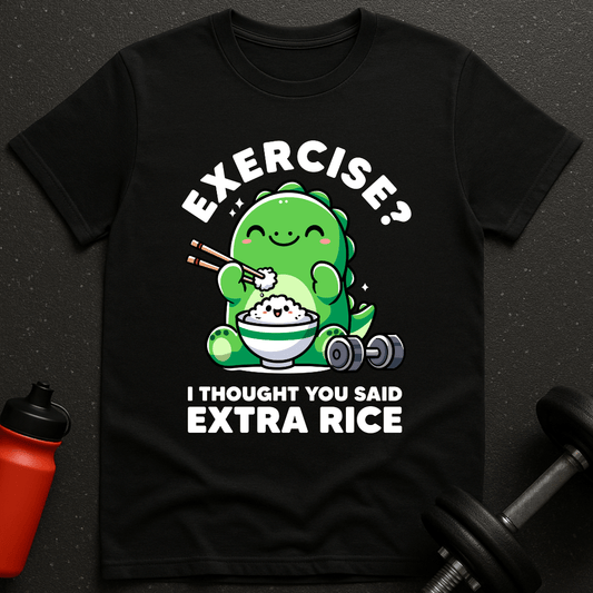 Exercise? I Thought Extra Rice Dino T-Shirt
