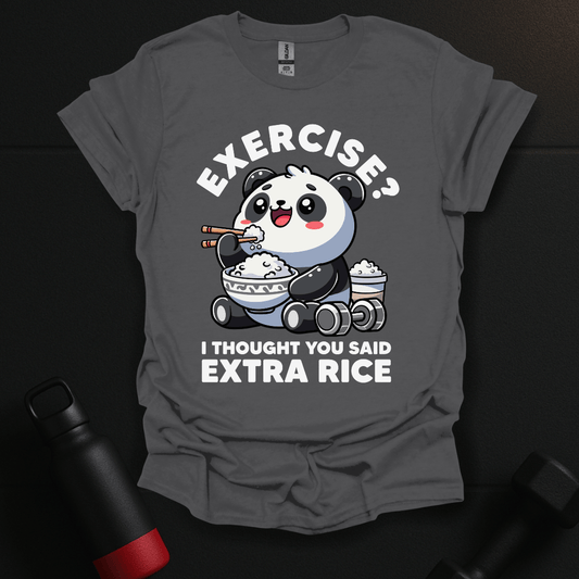 Exercise? I Thought You Said Extra Rice T-Shirt