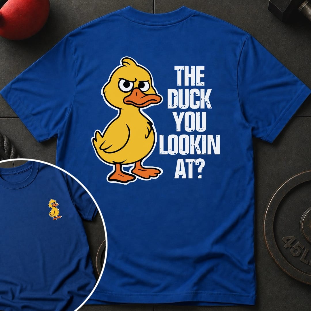 The Duck You Lookin T-Shirt