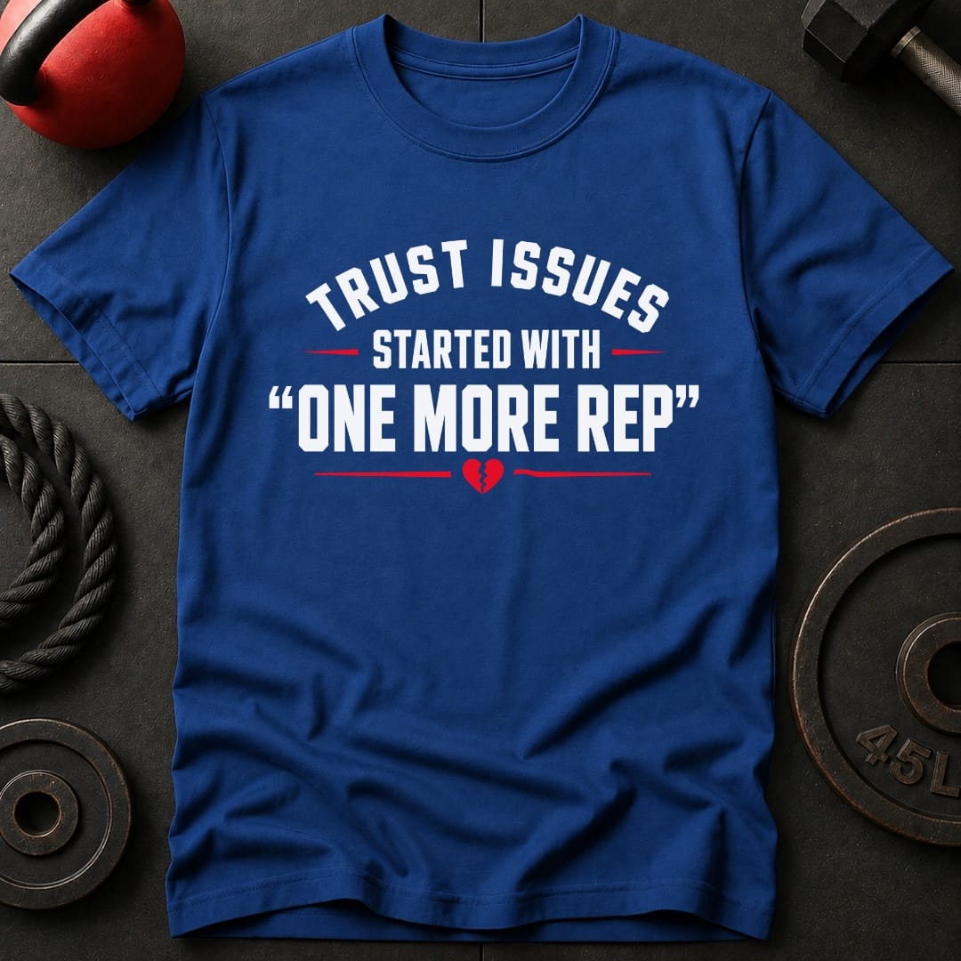 Trust Issues started with T-shirt