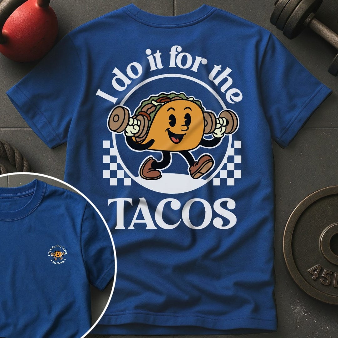 I Do It For The Tacos Gym T-Shirt