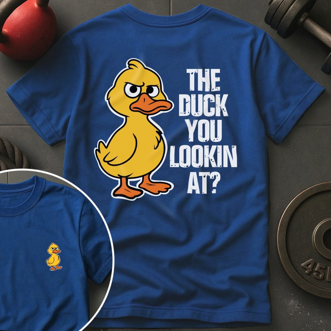 The Duck You Lookin T-Shirt