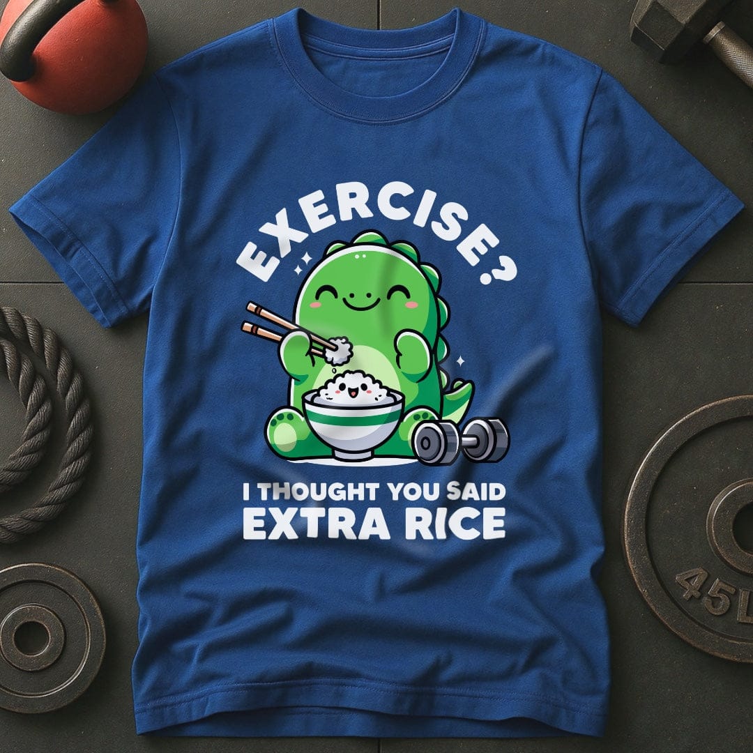 Exercise? I Thought You Said Extra Rice T-Shirt