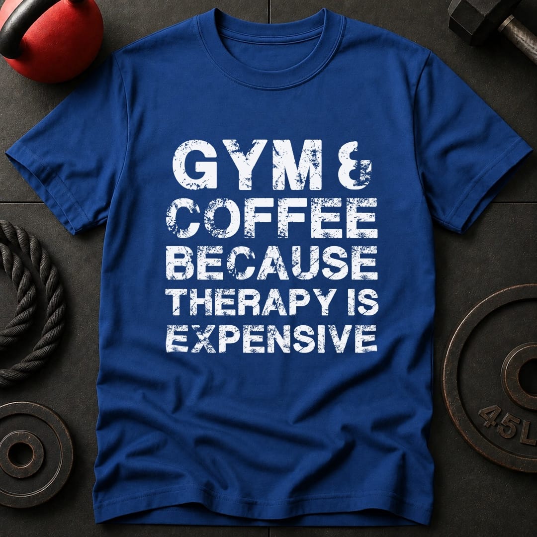Gym & Coffee Because T-Shirt