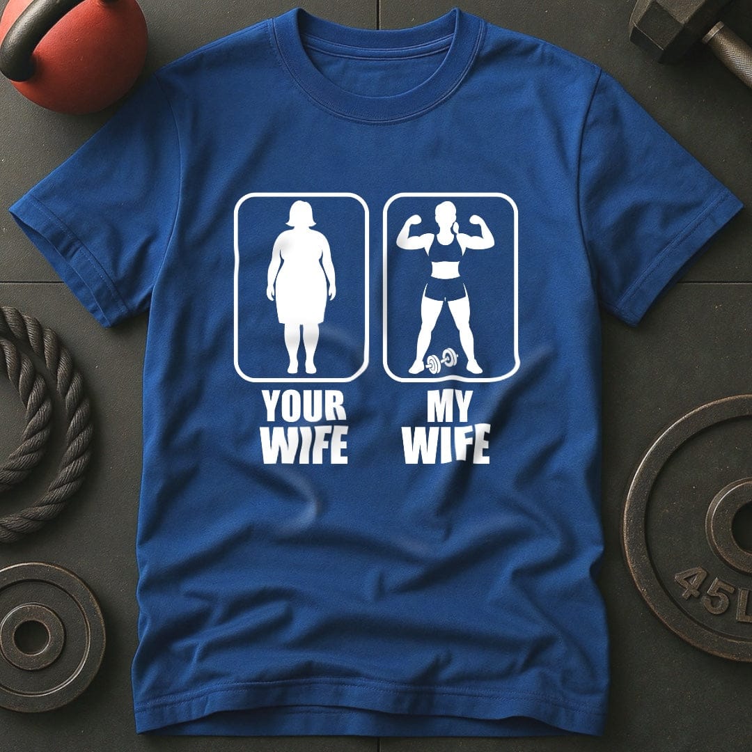 Your Wife My Wife Gym T-Shirt