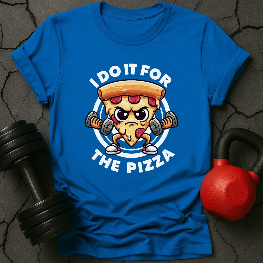 I Do It For The Pizza T-Shirt