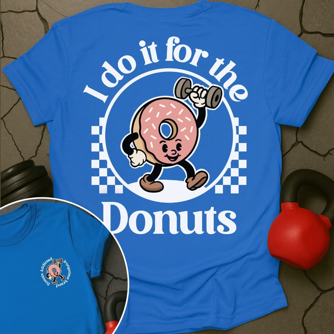 I Do It For The Donuts T-Shirt