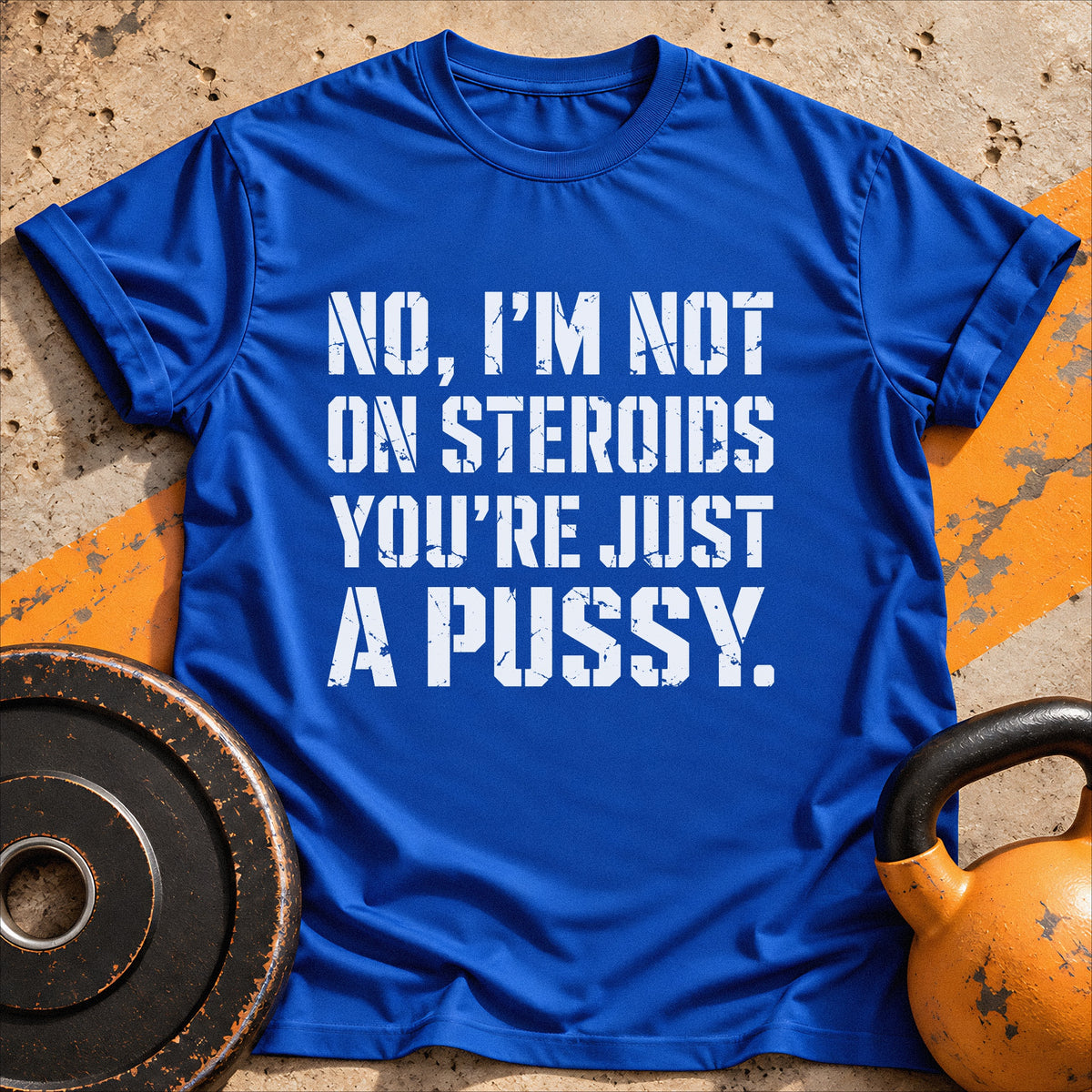 I'm Not On Steroids T-shirt