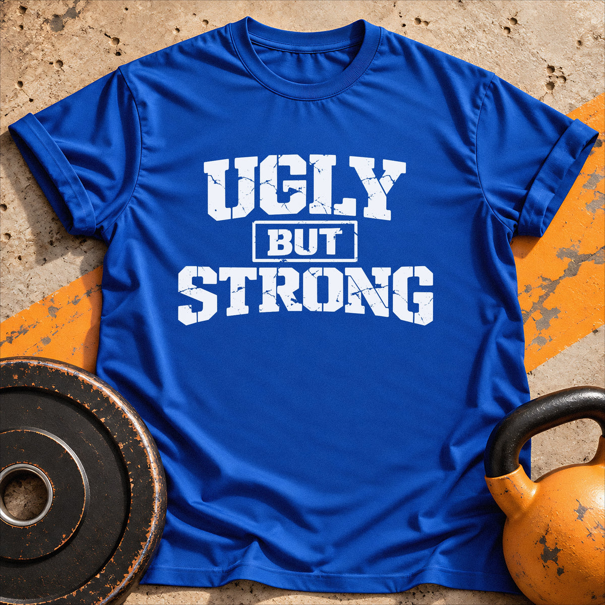 Ugly But Strong T-shirt