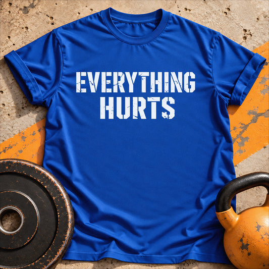 Everything Hurts T-shirt