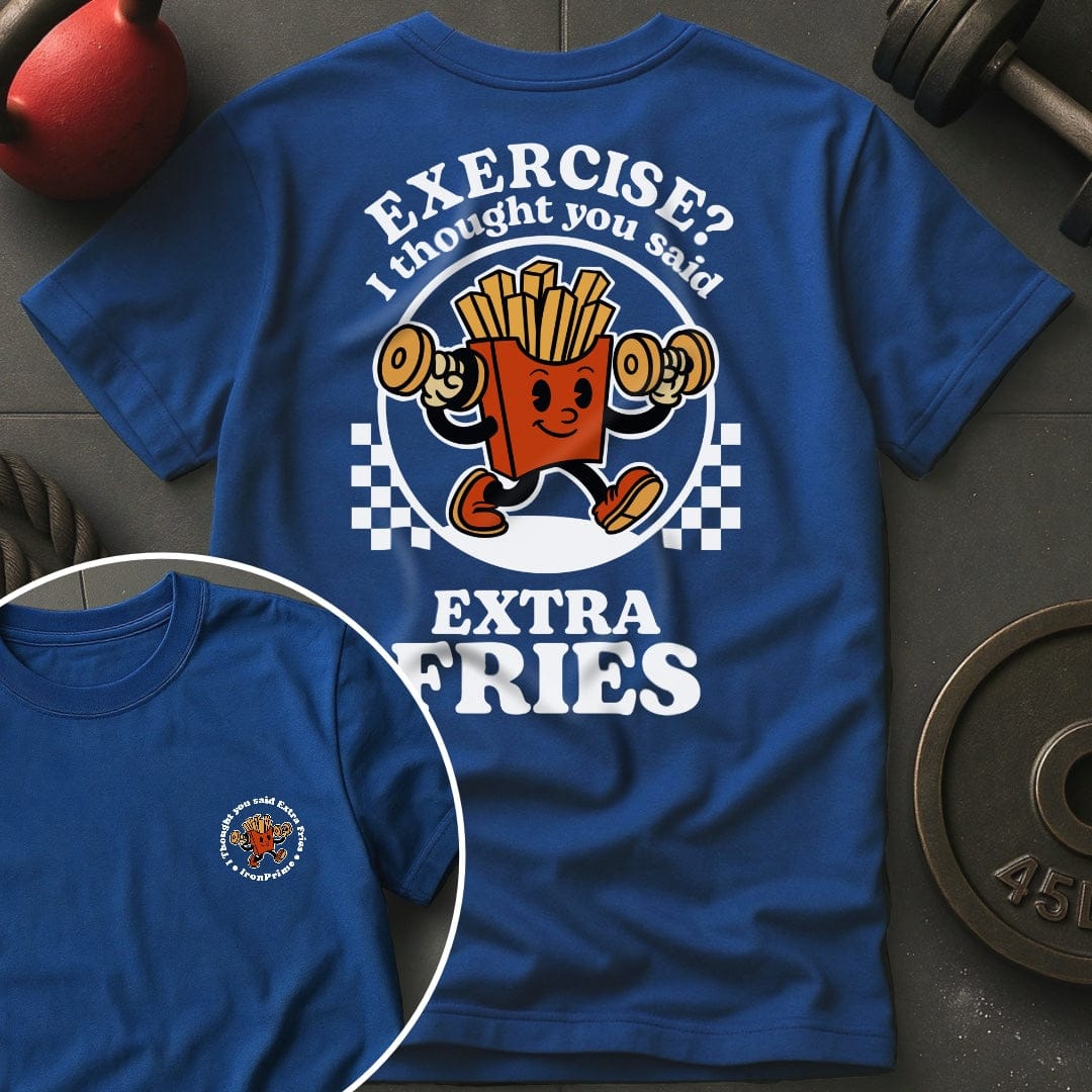Exercise? I Thought You Said Extra Fries T-Shirt