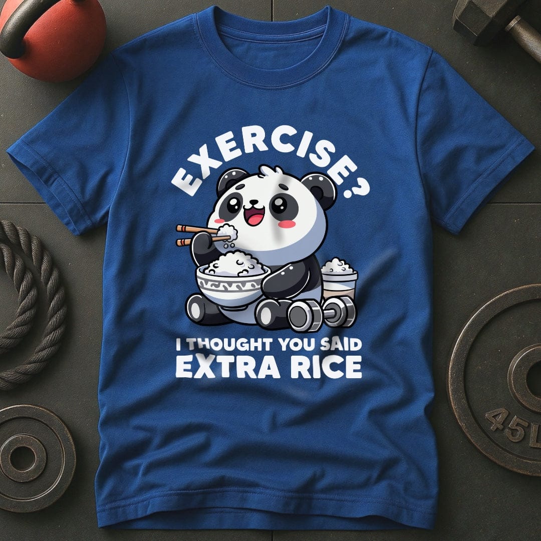 Exercise? I Thought You Said Extra Rice T-Shirt
