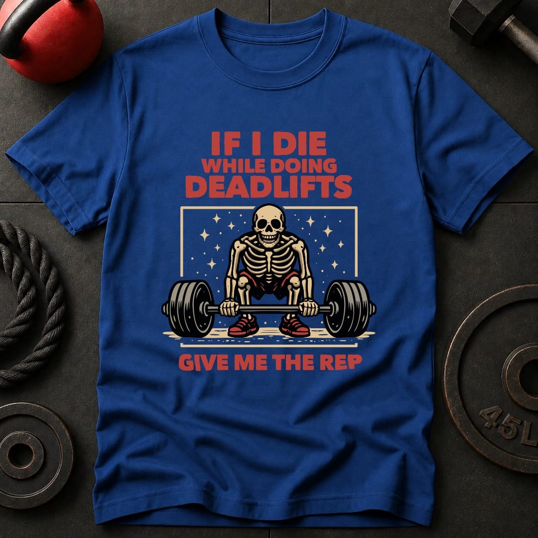 If I Die Deadlifting T-shirt