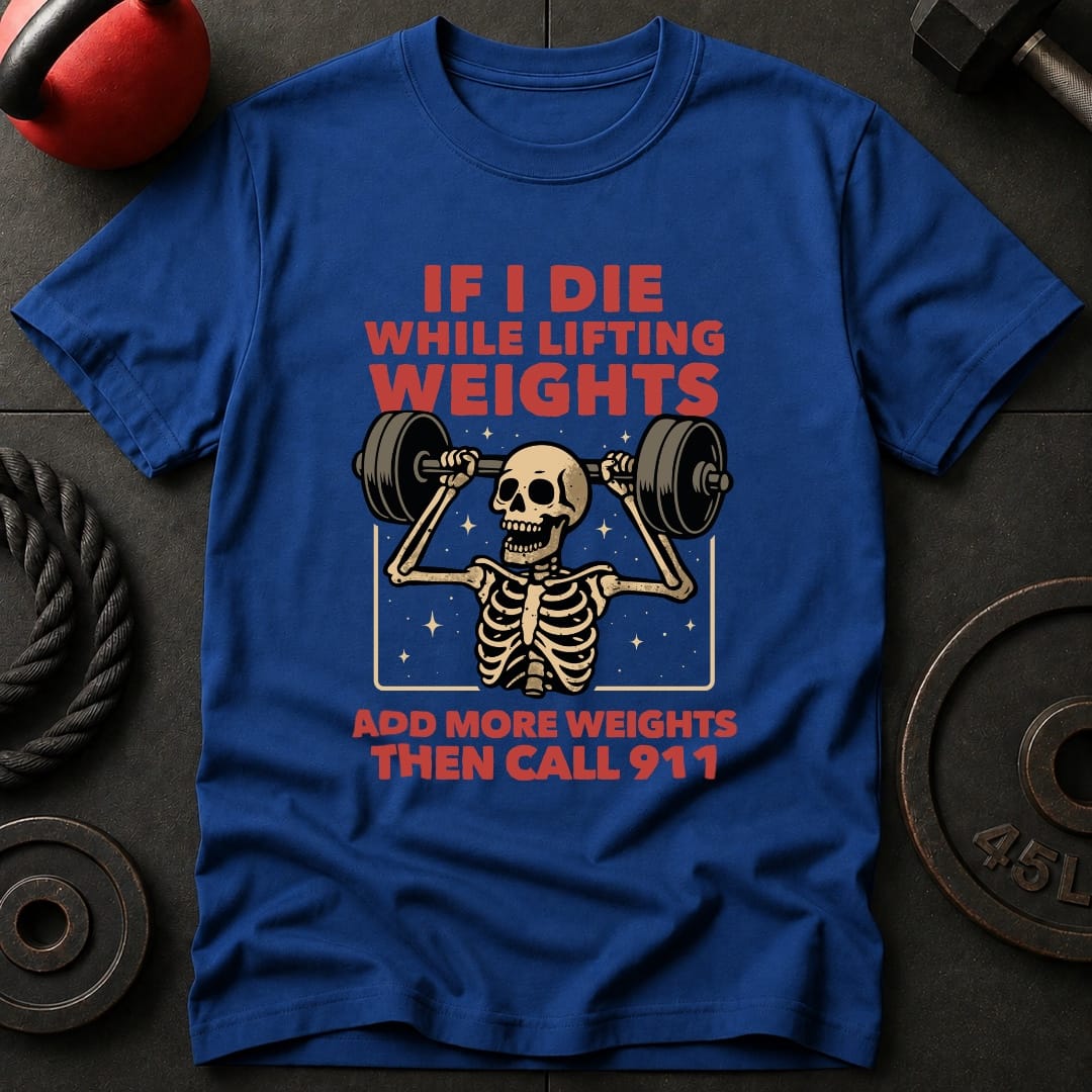 If I Die While Lifting T-Shirt