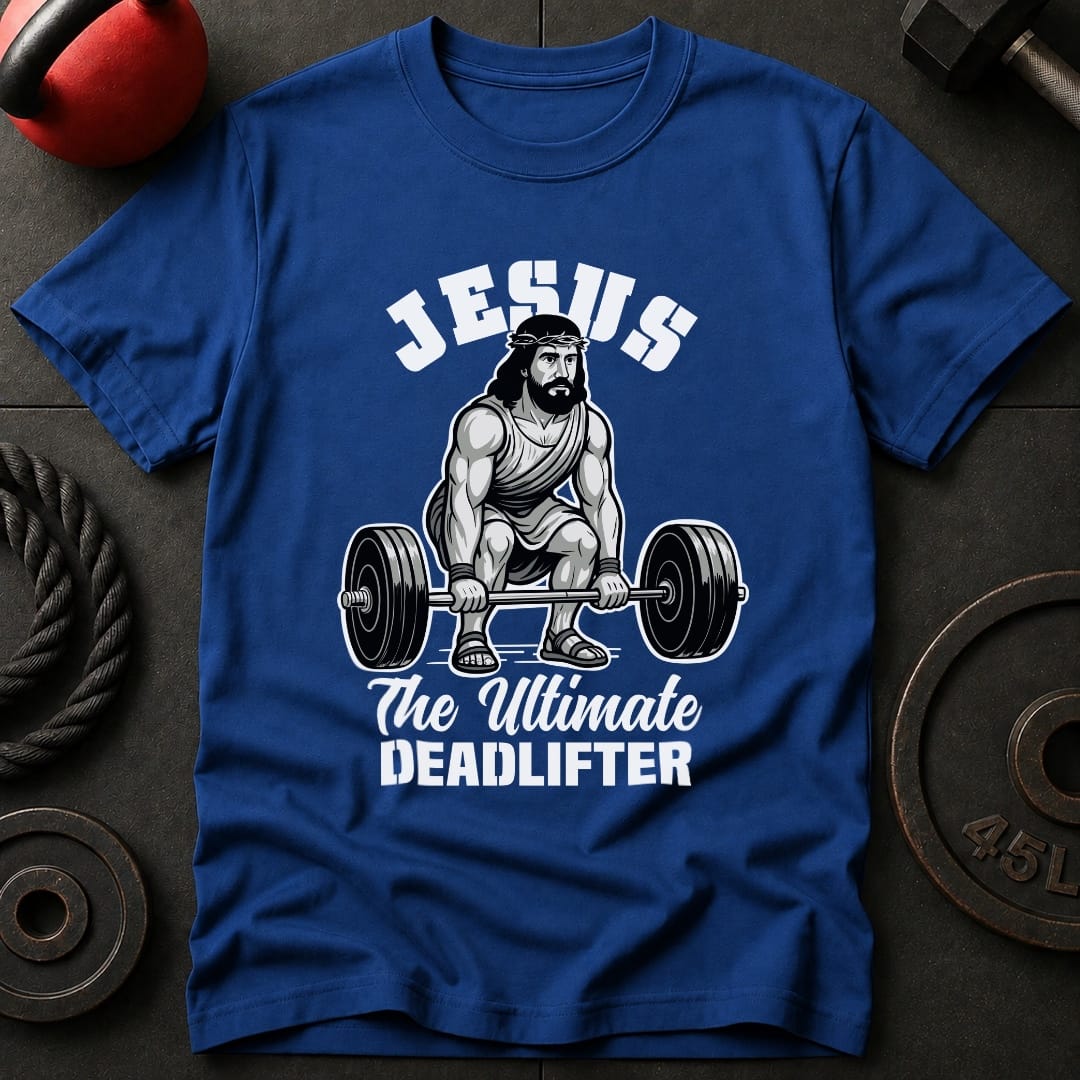 Jesus The Deadlifter T-Shirt
