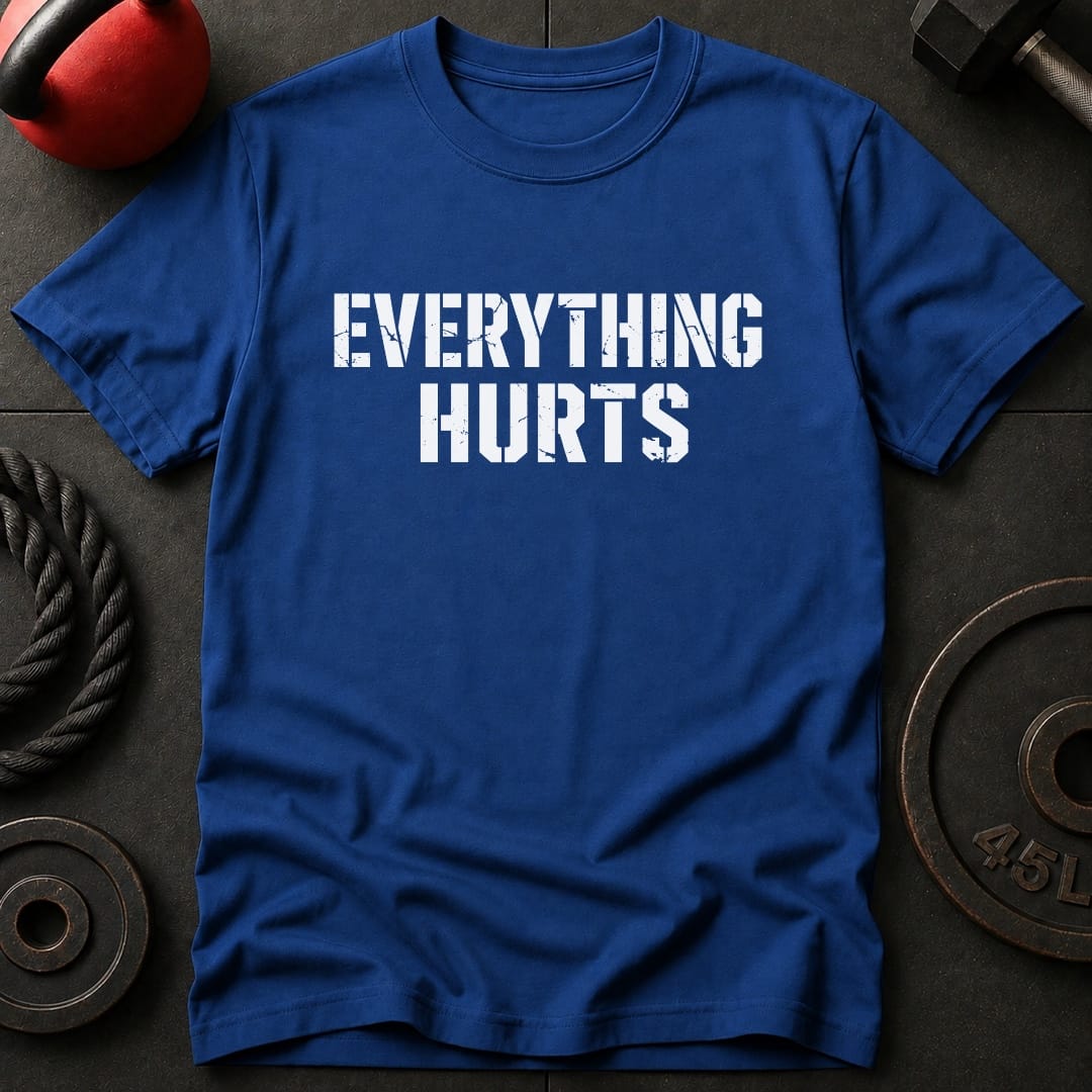 Everything Hurts T-shirt