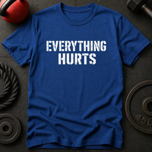 Everything Hurts T-shirt