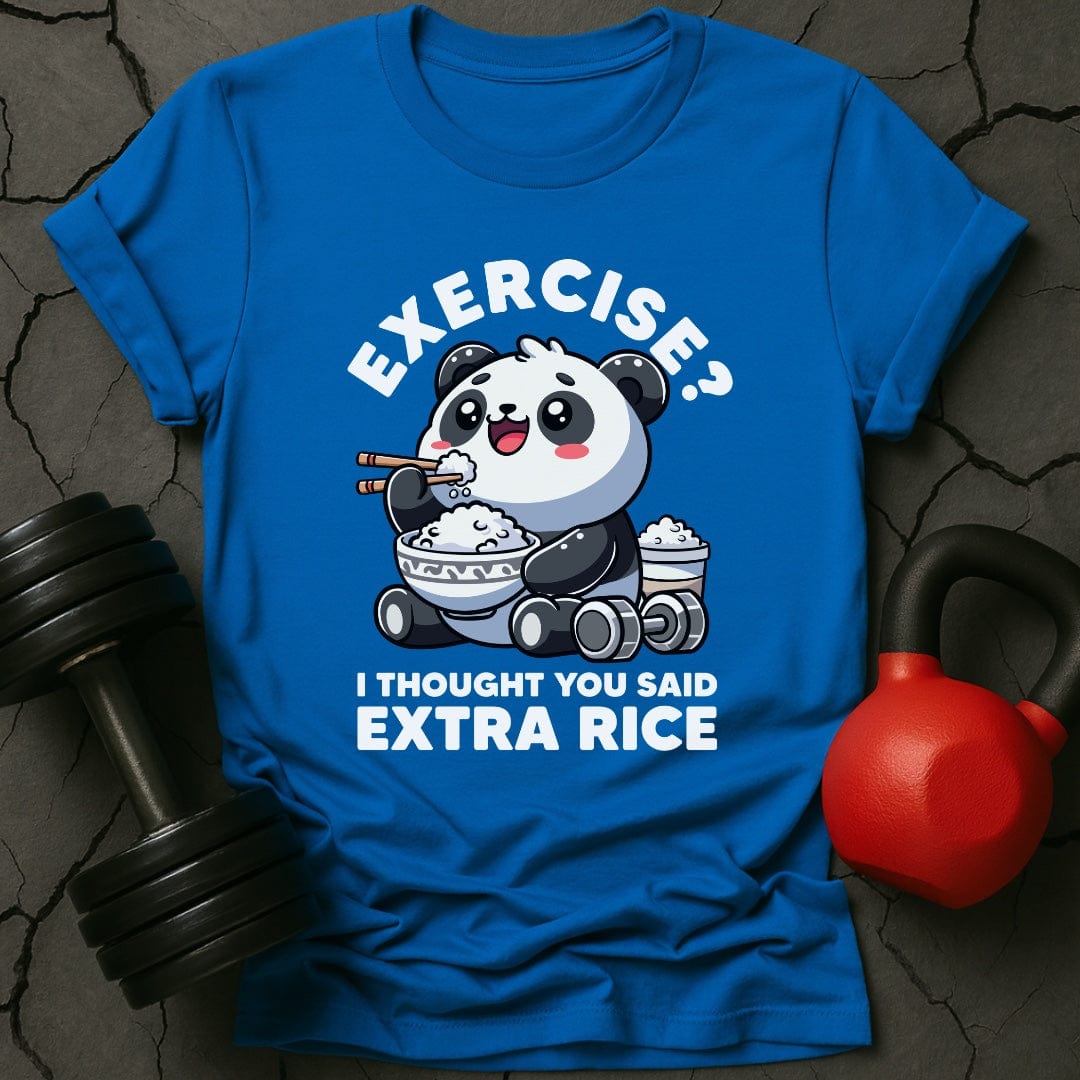 Exercise? I Thought You Said Extra Rice T-Shirt