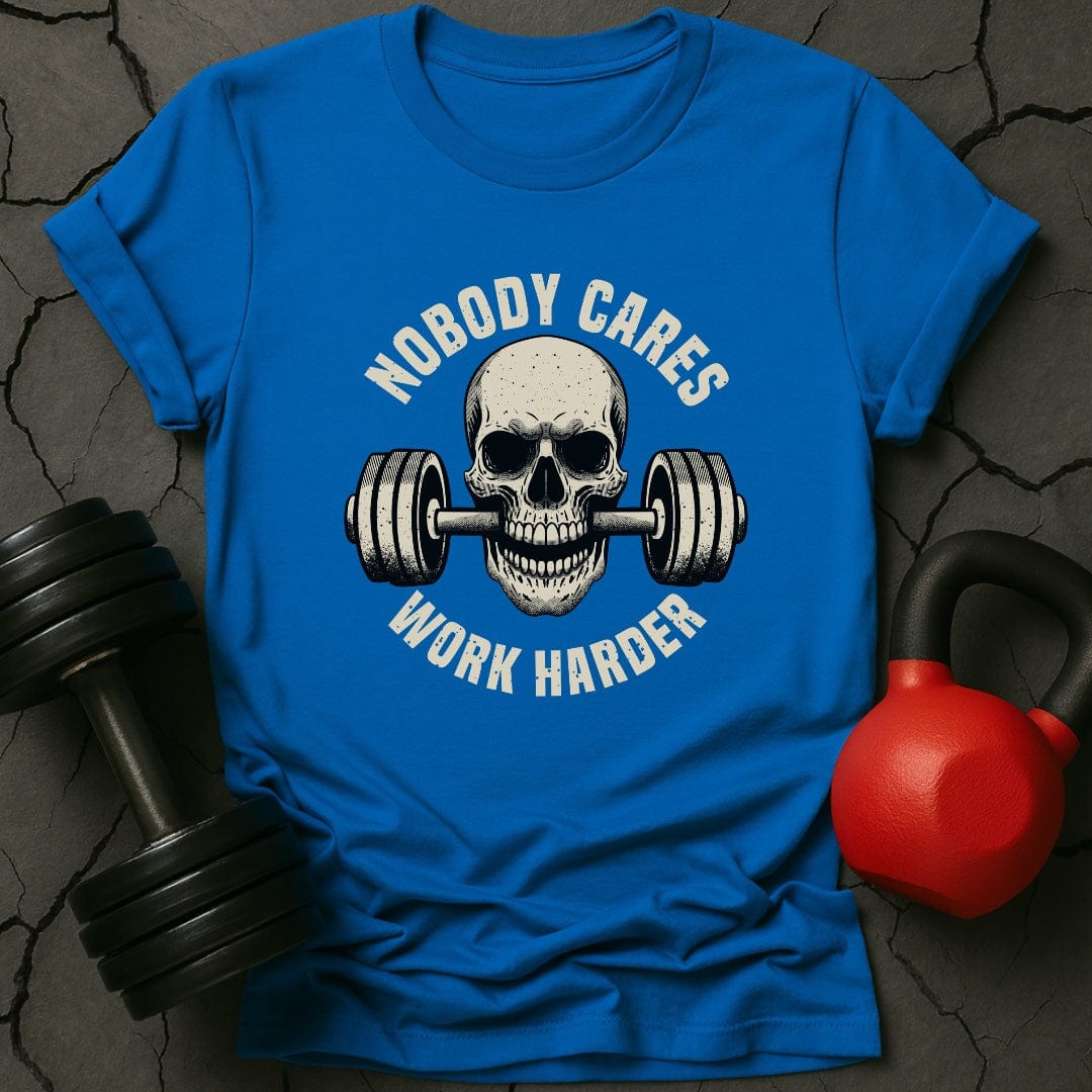 Nobody Cares Work Harder T-Shirt