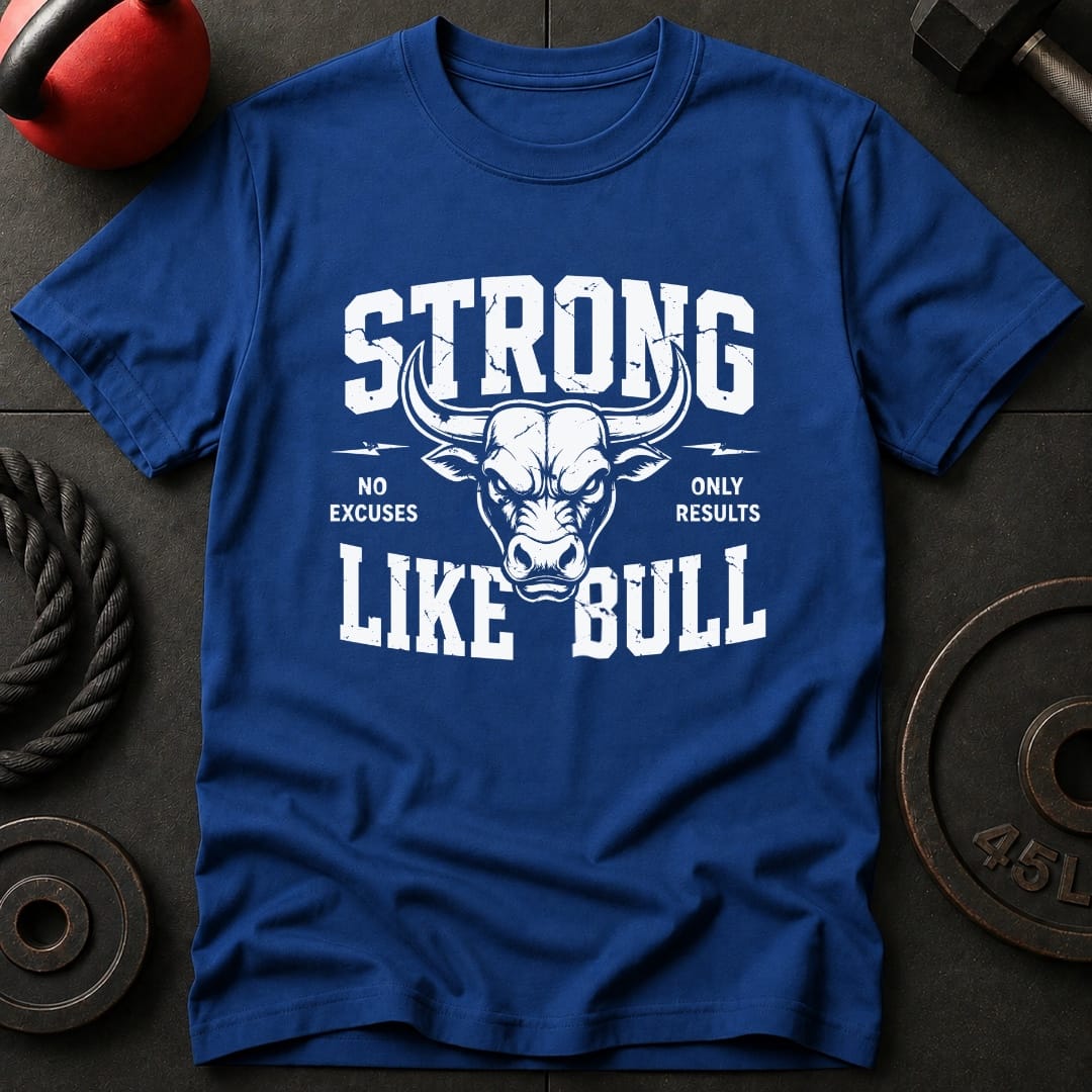 Strong Like Bull T-shirt