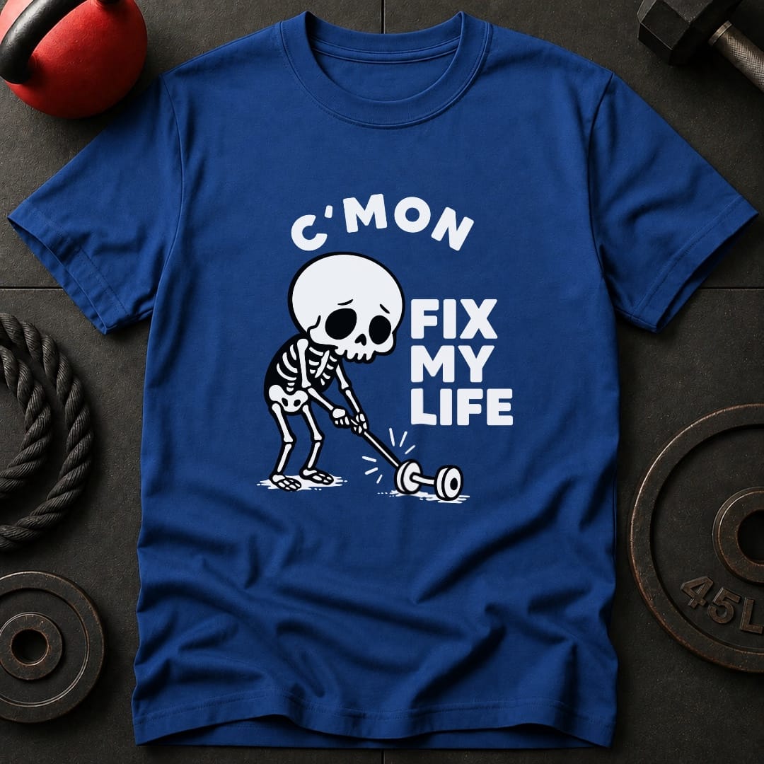 C'Mon Fix My Life T-Shirt