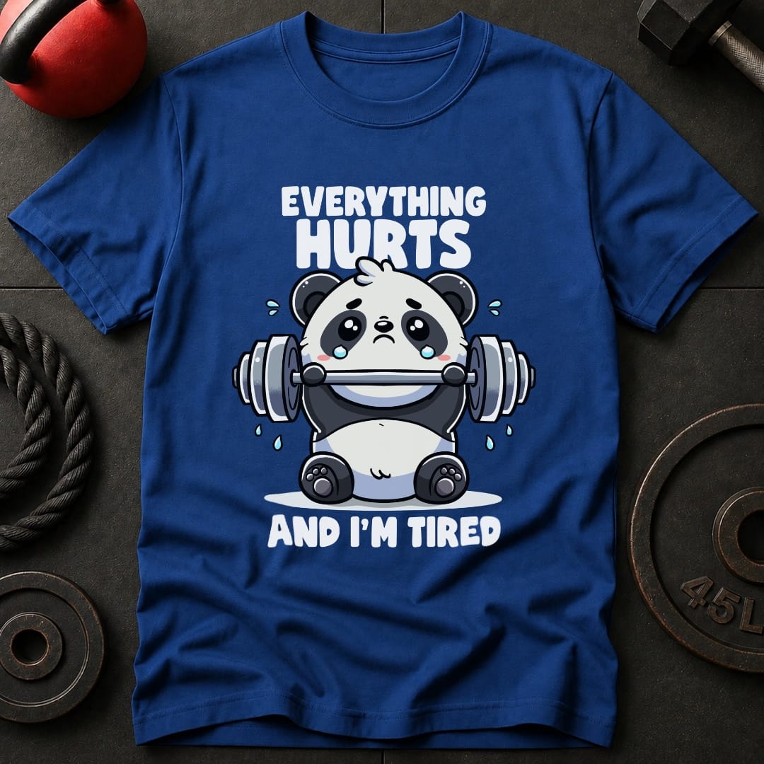 Everything Hurts And I'm Tired Panda T-Shirt