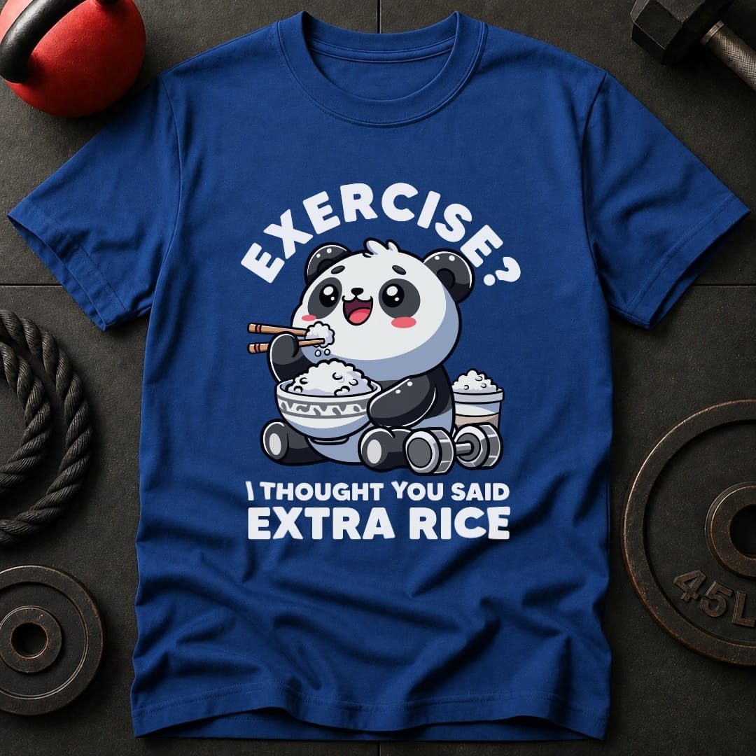 Exercise? I Thought You Said Extra Rice T-Shirt