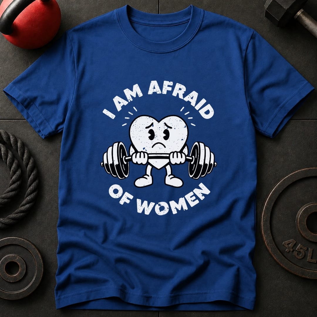 I Am Afraid Of Women T-Shirt