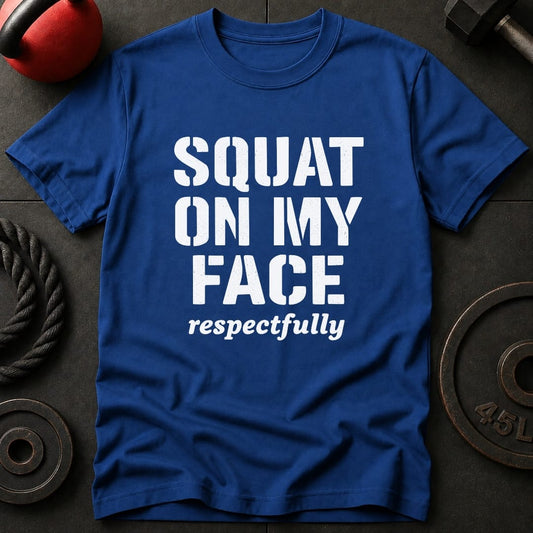 Squat On My Face Gym T-Shirt