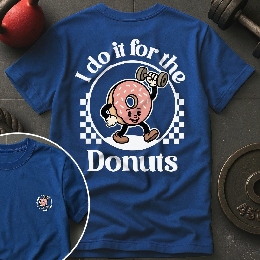 I Do It For The Donuts T-Shirt