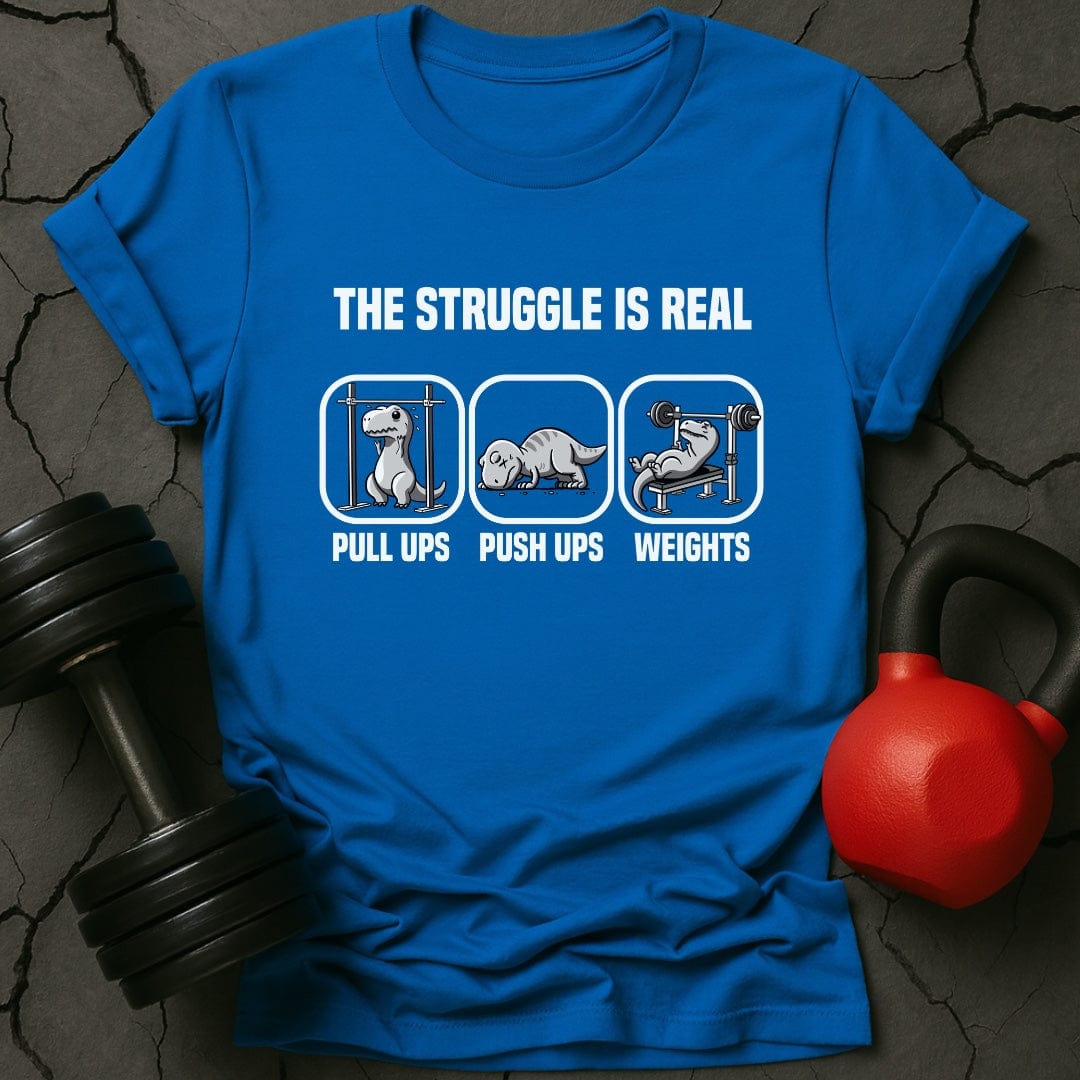 The Struggle Is Real T-Rex T-Shirt