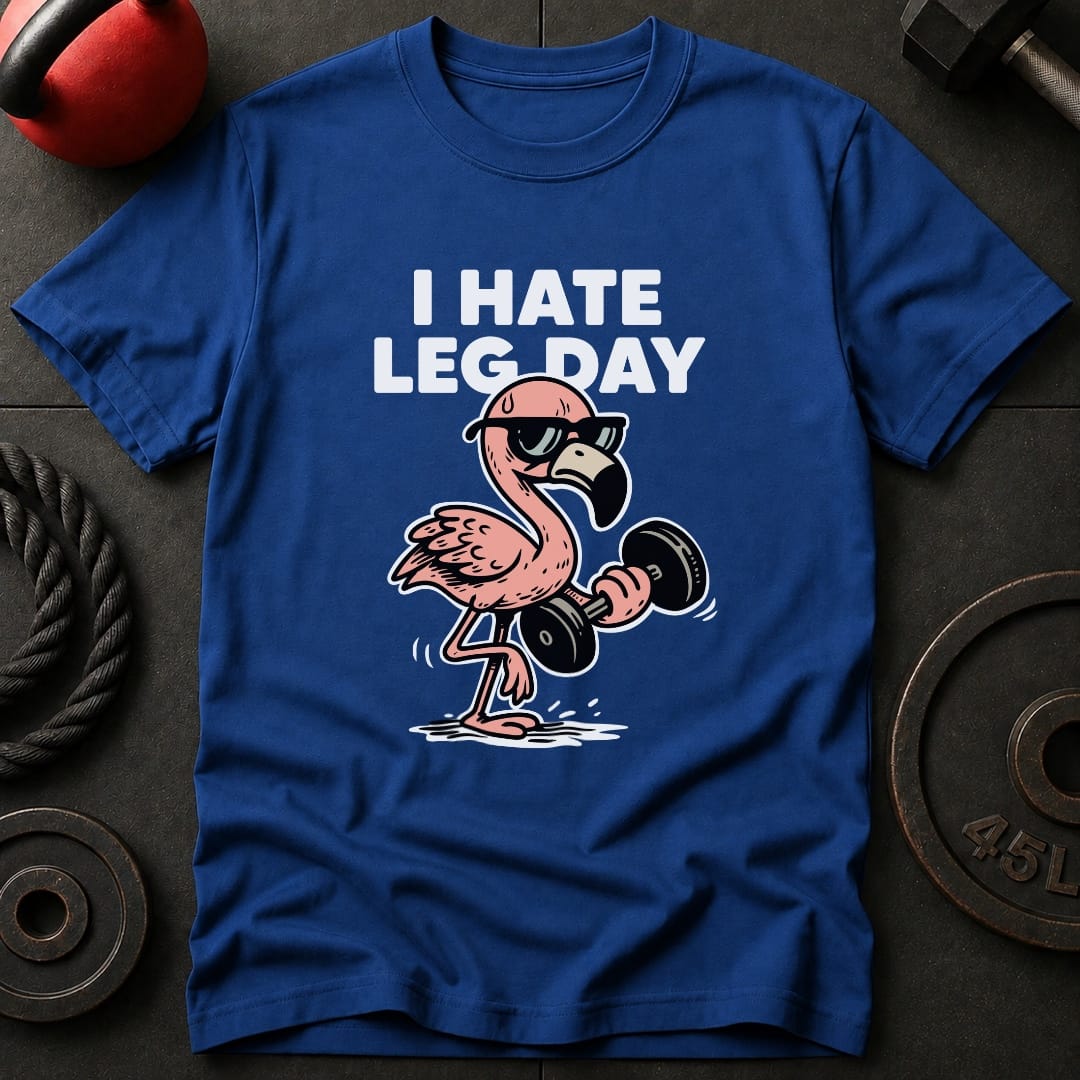 I Hate Leg Day Gym T-Shirt