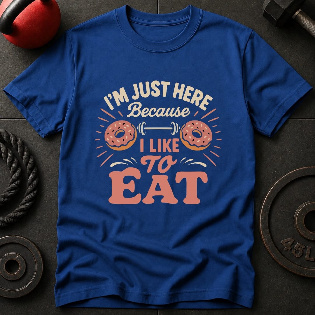 I'm Just Here Because T-Shirt