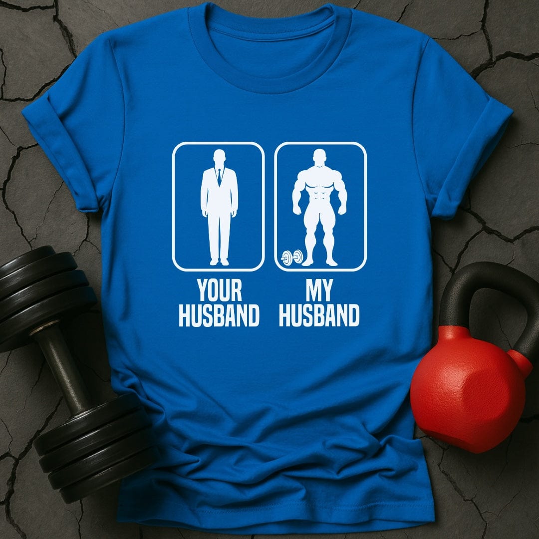 Your Husband My Husband Gym T-Shirt