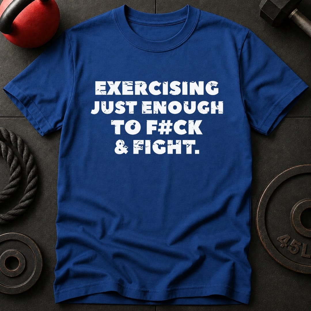Exercising Just Enough T-shirt