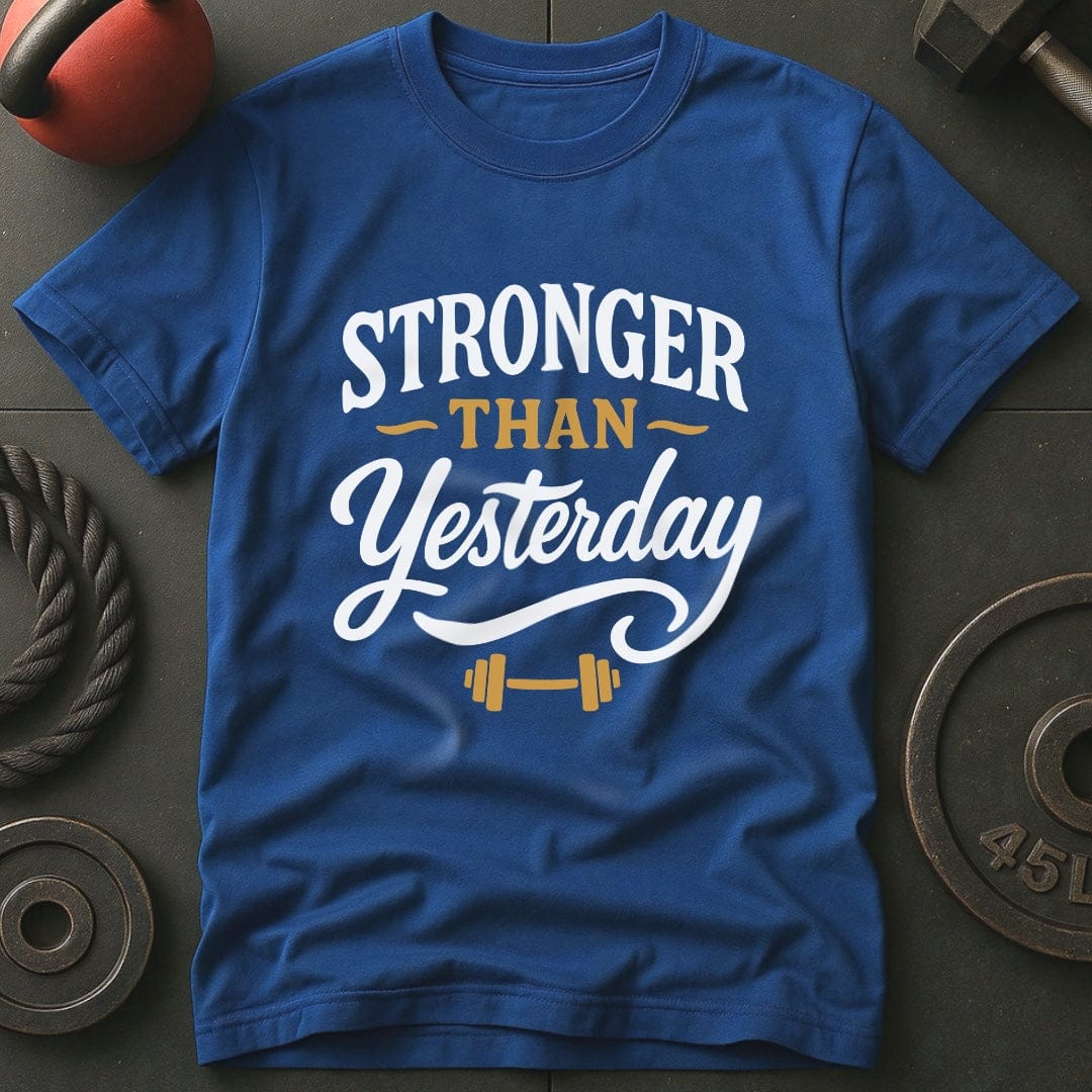 Stronger Than Yesterday T-Shirt