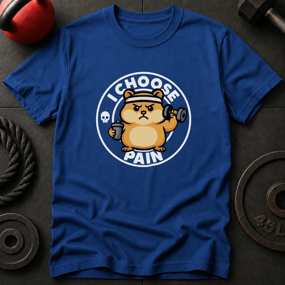 I Choose Pain Hamster T-Shirt