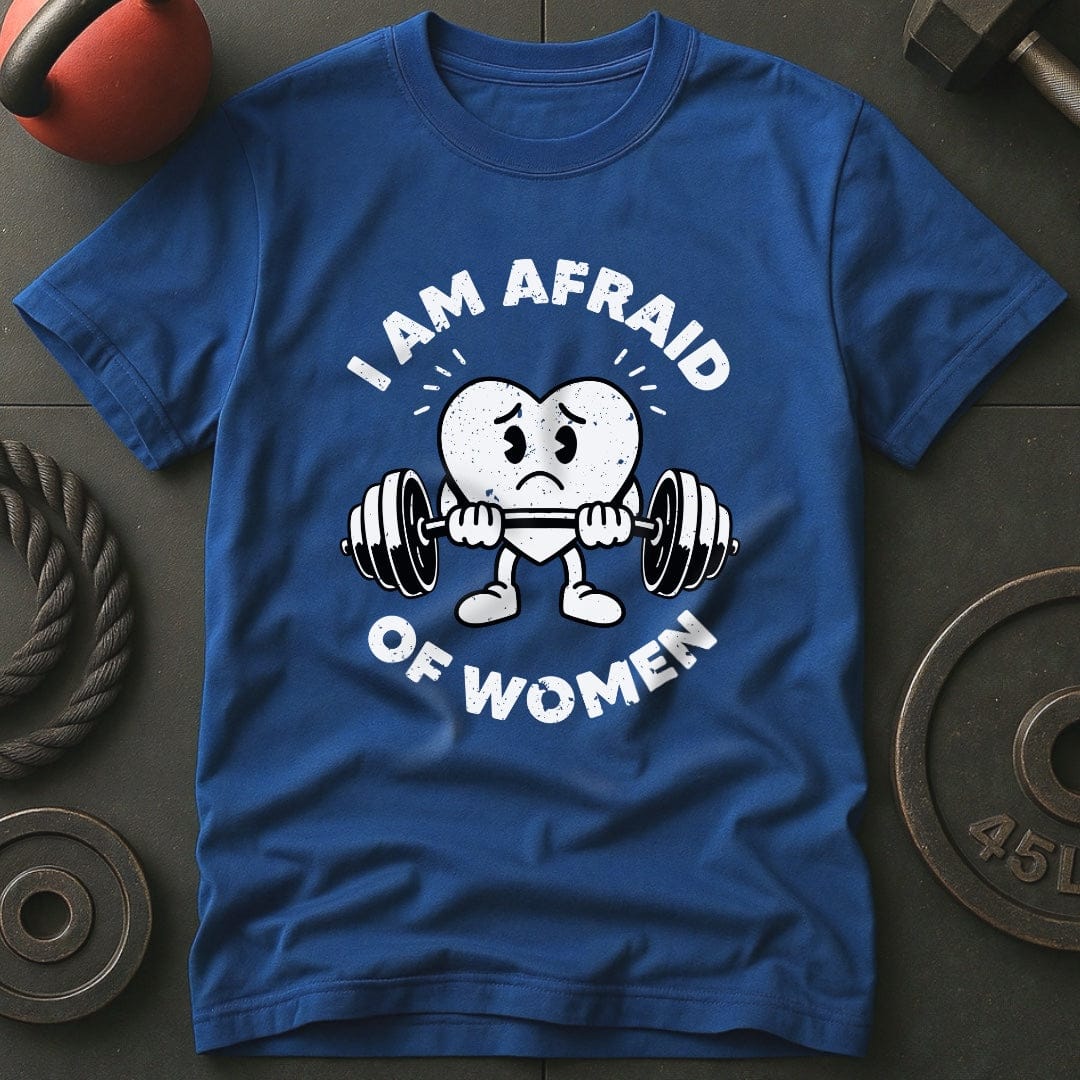 I Am Afraid Of Women T-Shirt